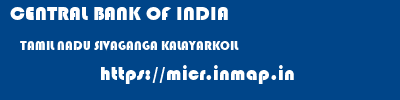 CENTRAL BANK OF INDIA  TAMIL NADU SIVAGANGA KALAYARKOIL   micr code